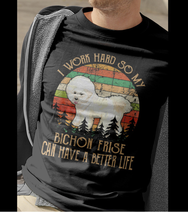 I Work Hard So My Bichon Frise Can Have A Better Life Retro Stripes And Trees T-Shirt