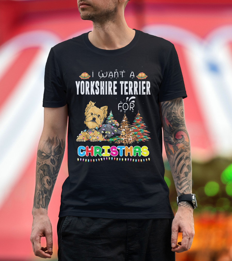 I Want A Yorkshire Terrier For Christmas T-Shirt