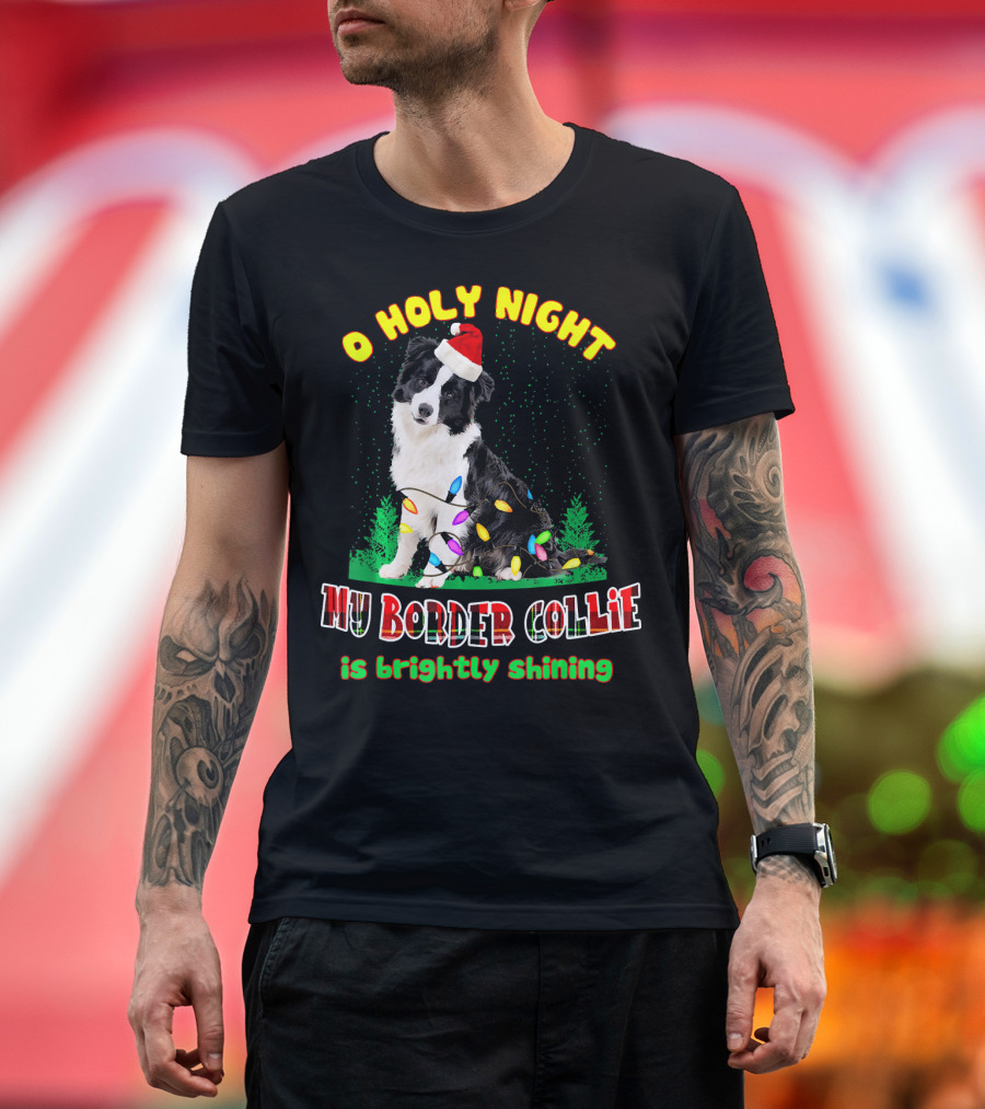 O Holy Night My Border Collie Is Brightly Shining T-Shirt