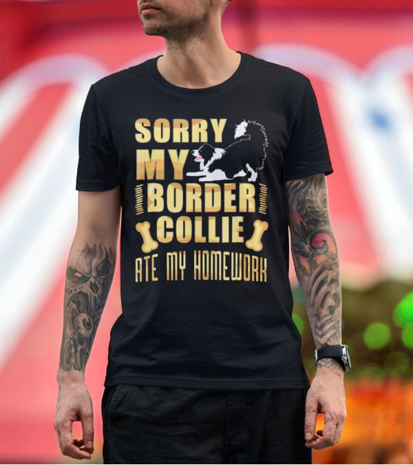 Premium T-Shirt: Sorry My Border Collie Ate My Homework T-Shirt Sorry My Border Collie Ate My Homework T-Shirt