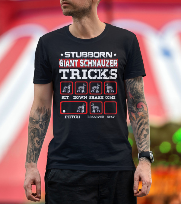 Premium T-Shirt: Stubborn Giant Schnauzer Tricks Sit Down Shake Come Fetch Rollover Stay T-Shirt Stubborn Giant Schnauzer Tricks Sit Down Shake Come Fetch Rollover Stay T-Shirt