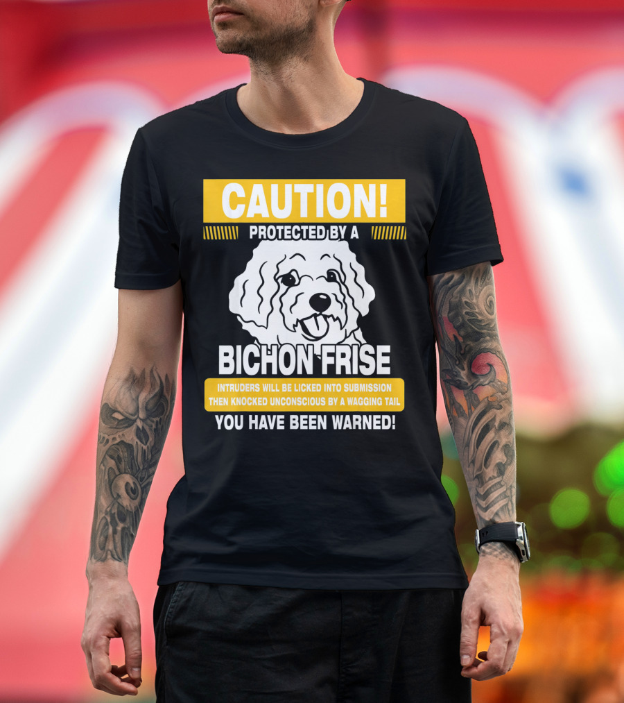 CAUTION Protected By A Bichon Frise You Have Been Warned T-Shirt