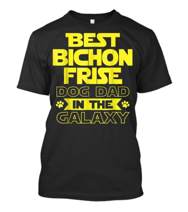 Best Bichon Frise Dog Dad In The Galaxy T-Shirt