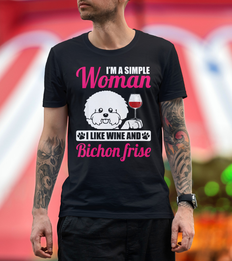I'm A Simple Woman I Like Wine And Bichon Frise T-Shirt