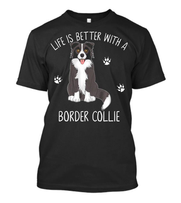 Life Is Better With A Border Collie Dog Paw Prints T-Shirt
