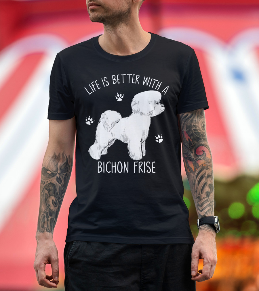 Life Is Better With A Bichon Frise and Paw Prints T-Shirt