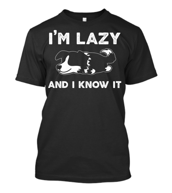 I'm Lazy And I Know It Border Collie T-Shirt
