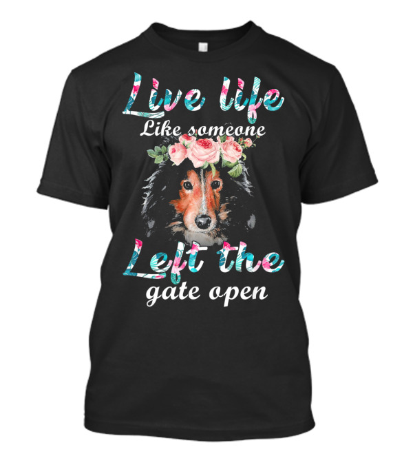 Live Life Like Someone Left The Gate Open T-Shirt
