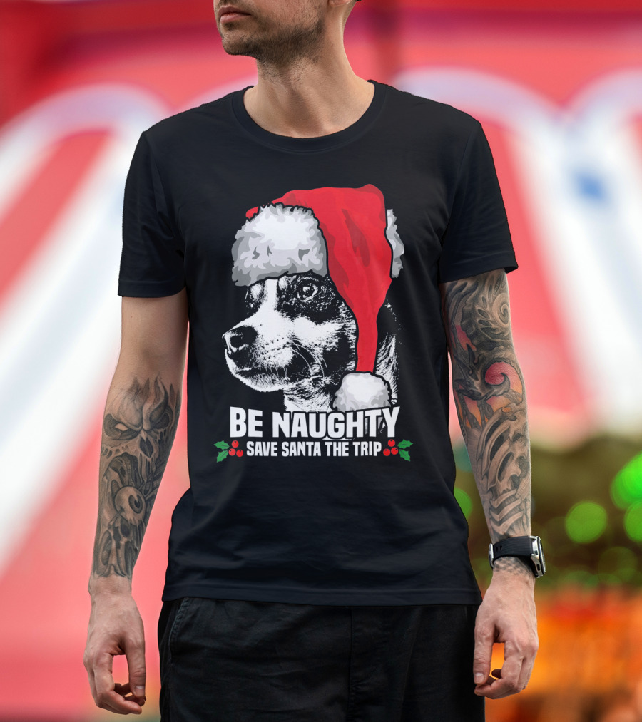 Be Naughty Save Santa the Trip Rat Terrier Santa Hat Holiday Humor T-Shirt