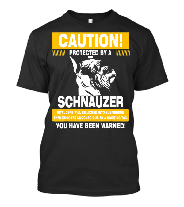 Caution Protected By A Schnauzer You Have Been Warned Funny Warning Sign T-Shirt