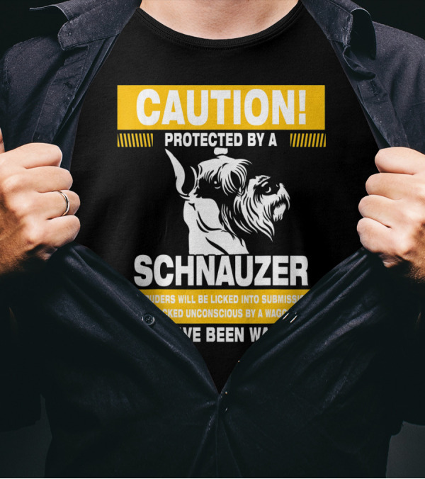 Caution Protected By A Schnauzer You Have Been Warned Funny Warning Sign T-Shirt
