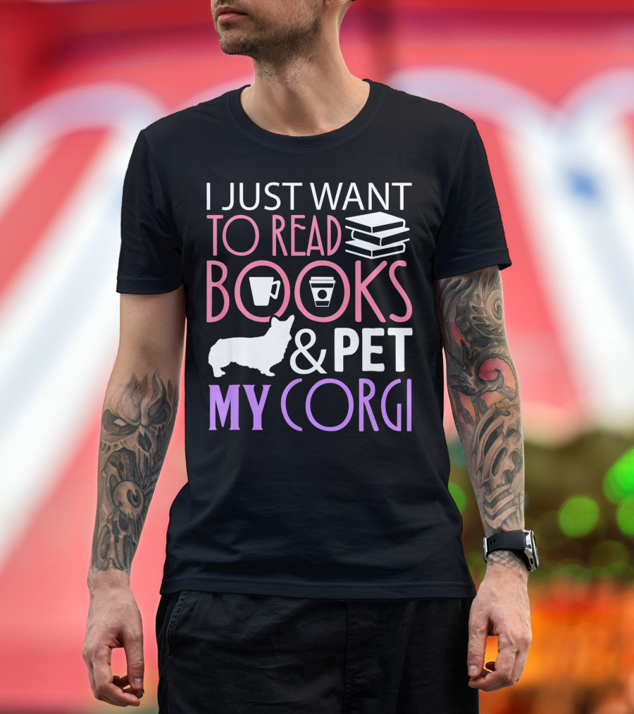 I Just Want to Read Books and Pet My Corgi T-Shirt