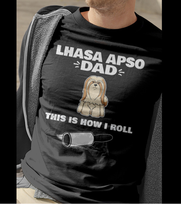Lhasa Apso Dad This Is How I Roll Dog With Roller T-Shirt