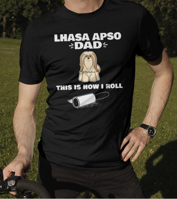 Lhasa Apso Dad This Is How I Roll Dog With Roller T-Shirt