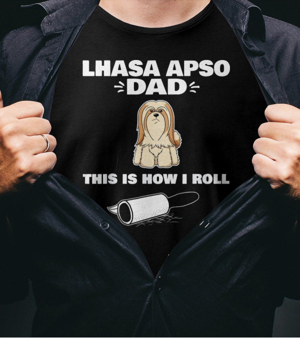 Lhasa Apso Dad This Is How I Roll Dog With Roller T-Shirt