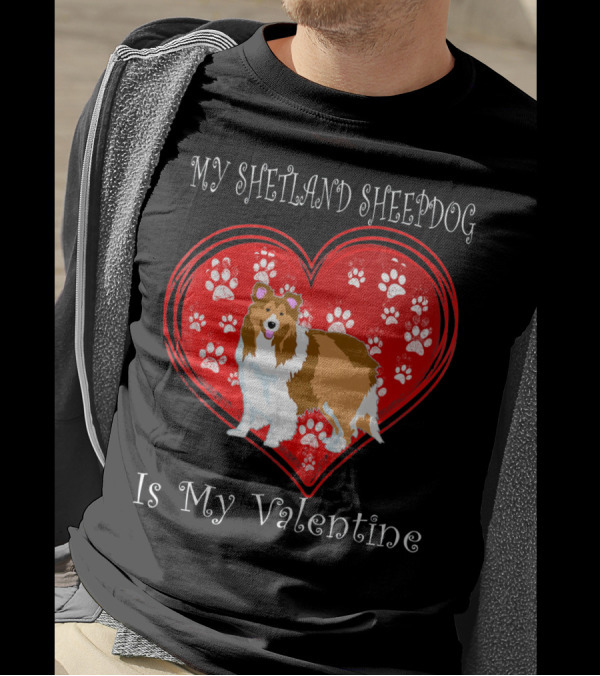 My Shetland Sheepdog Is My Valentine Heart Paw Prints T-Shirt