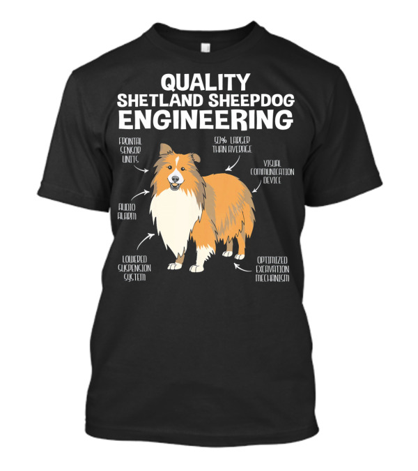 Quality Shetland Sheepdog Engineering Frontal Sensor Units Audio Alarm Visual Communication Device T-Shirt