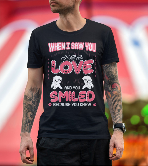 Premium T-Shirt: When I Saw You I Fell In Love Havanese And You Smiled Because You Knew T-Shirt When I Saw You I Fell In Love Havanese And You Smiled Because You Knew T-Shirt