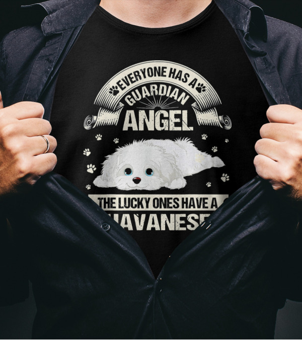 Everyone Has A Guardian Angel The Lucky Ones Have A Havanese T-Shirt