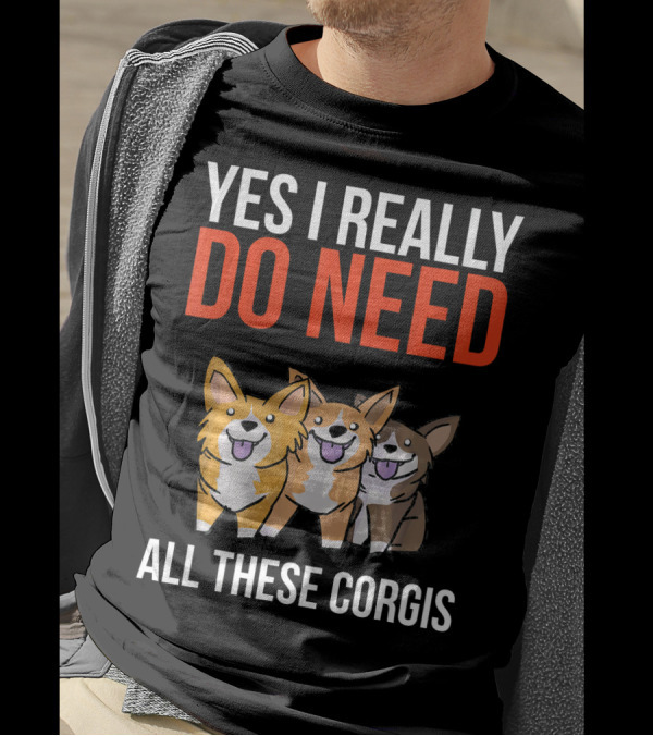 Yes I Really Do Need All These Corgis Playful Cartoon T-Shirt