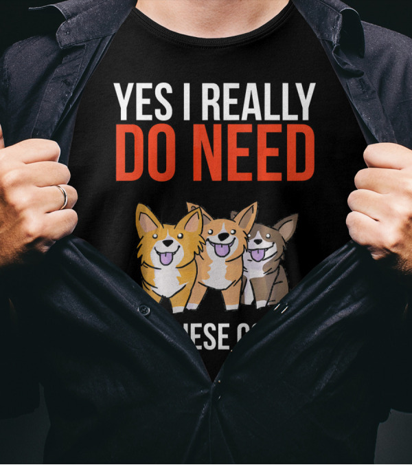 Yes I Really Do Need All These Corgis Playful Cartoon T-Shirt
