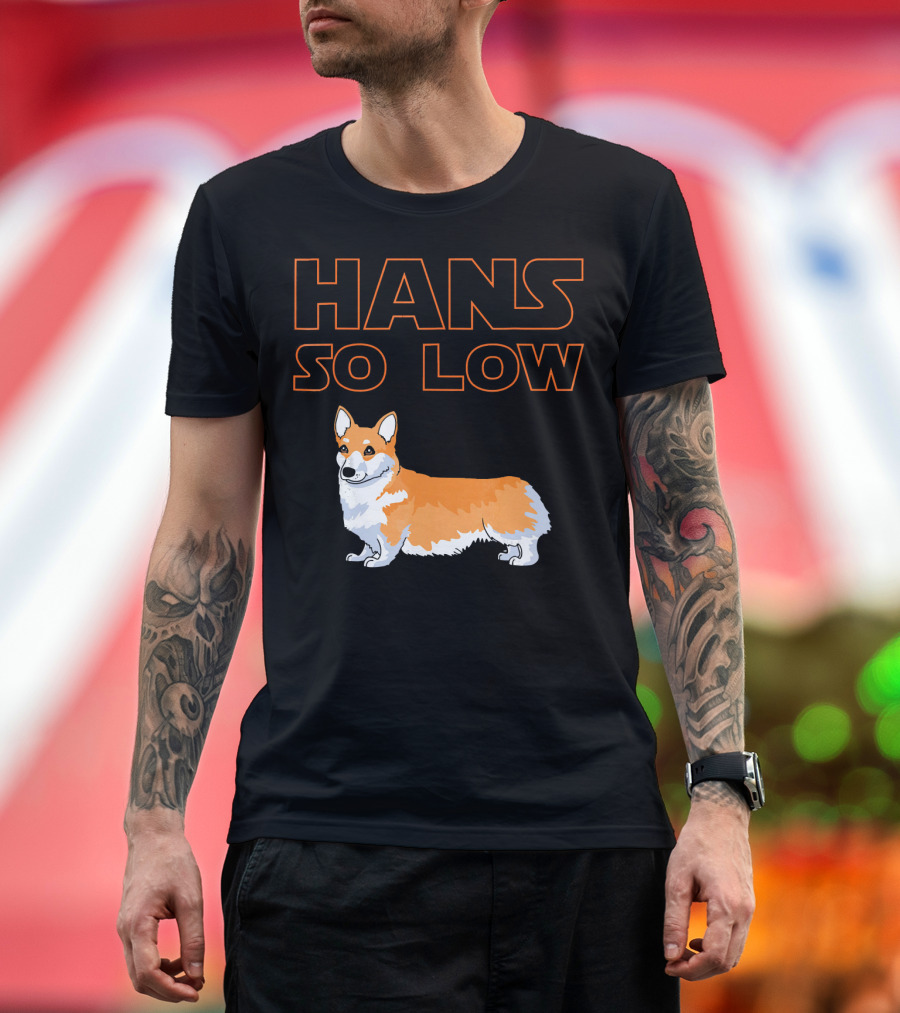 HANS SO LOW Corgi Dog Star Wars Play on Han Solo T-Shirt