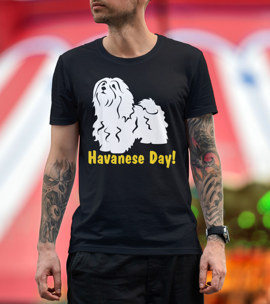 Havanese Day Havanese Dog Puppy T-Shirt