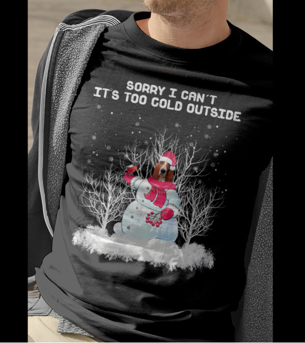 Sorry I Can't It's Too Cold Outside Basset Hound Snowman T-Shirt