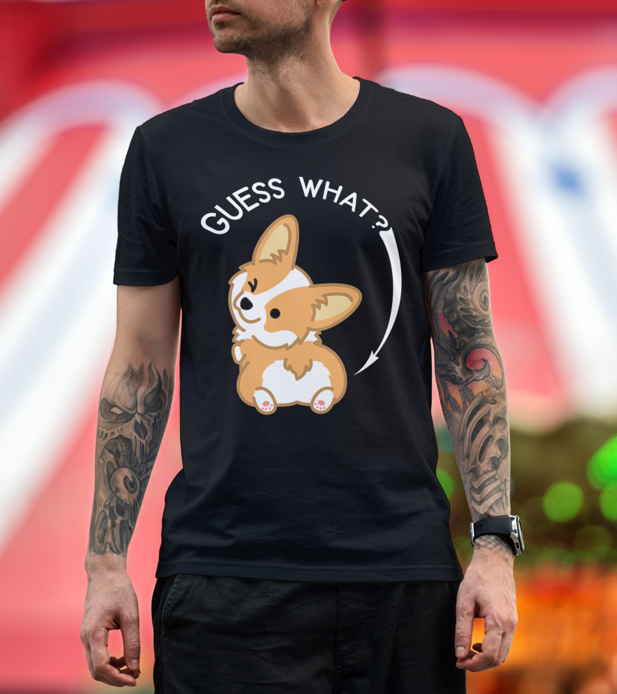 Guess What Corgi Butt T-Shirt