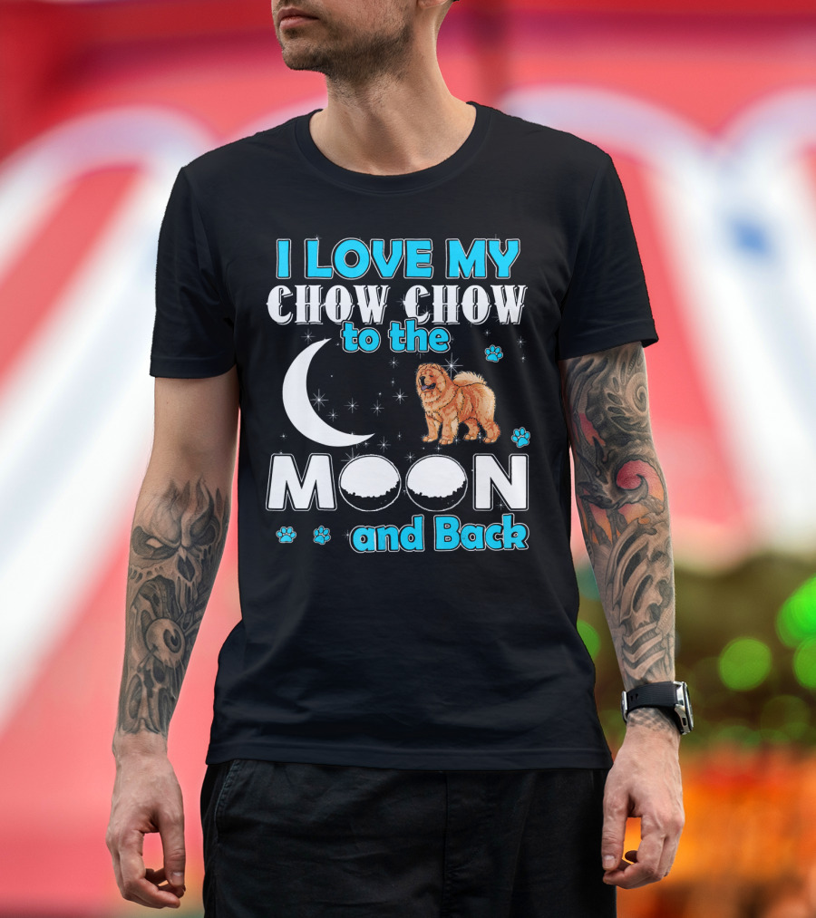 I Love My Chow Chow to the Moon and Back T-Shirt