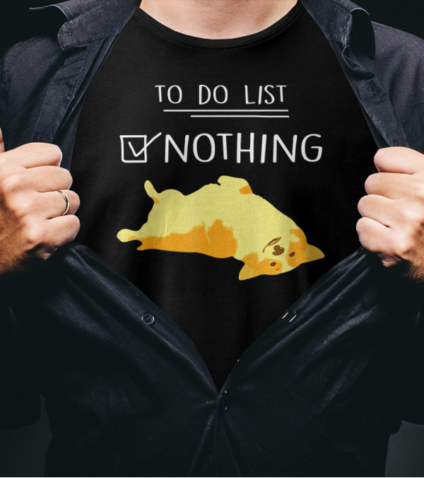 To Do List: Nothing With Relaxed Corgi T-Shirt