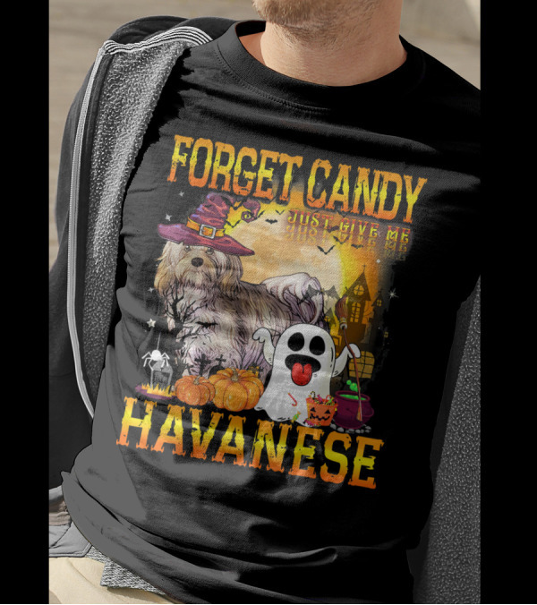 Forget Candy Just Give Me Havanese Dog Halloween Ghost Pumpkins Spooky Night T-Shirt