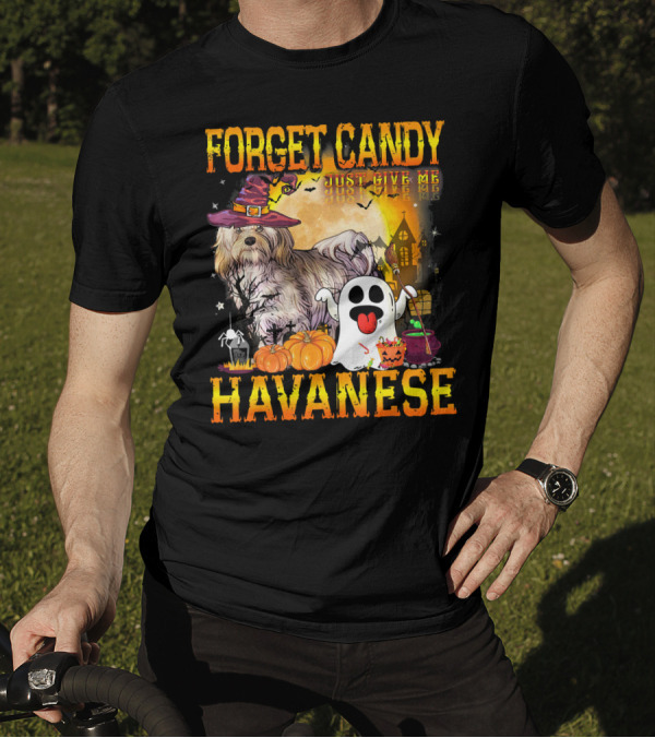 Forget Candy Just Give Me Havanese Dog Halloween Ghost Pumpkins Spooky Night T-Shirt
