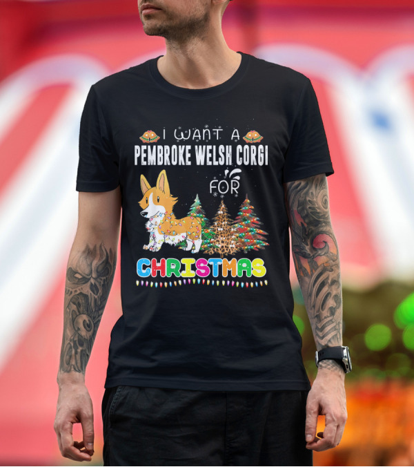 Premium T-Shirt: I Want A Pembroke Welsh Corgi For Christmas T-Shirt I Want A Pembroke Welsh Corgi For Christmas T-Shirt