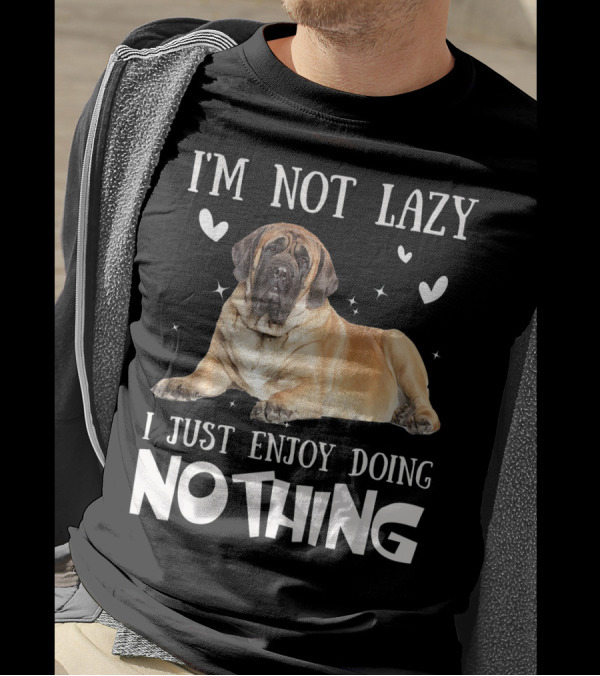 I'm Not Lazy English Mastiff I Just Enjoy Doing Nothing T-Shirt