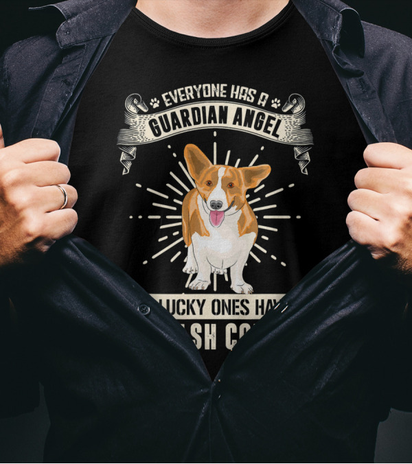 Everyone Has A Guardian Angel The Lucky Ones Have A Welsh Corgi T-Shirt