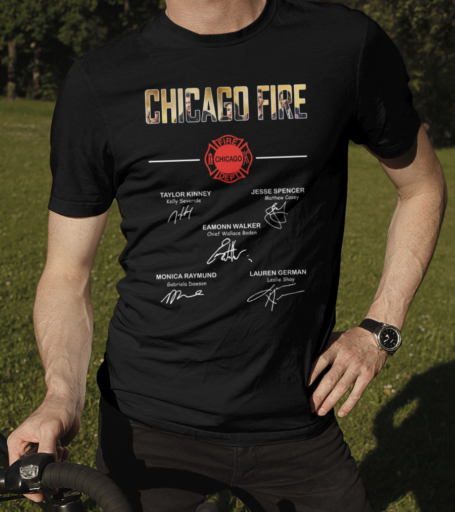 Chicago Fire Taylor Kinney Jesse Spencer Eamonn Walker Monica Raymund Lauren German Cast Signatures T-Shirt