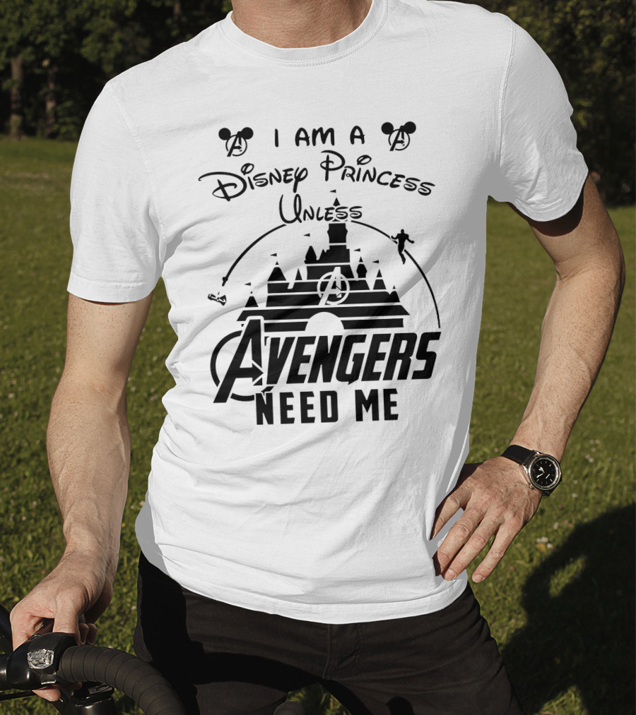 I Am A Disney Princess With Mickey Mouse And Avengers Castle Icons Unless Avengers Need Me T-Shirt
