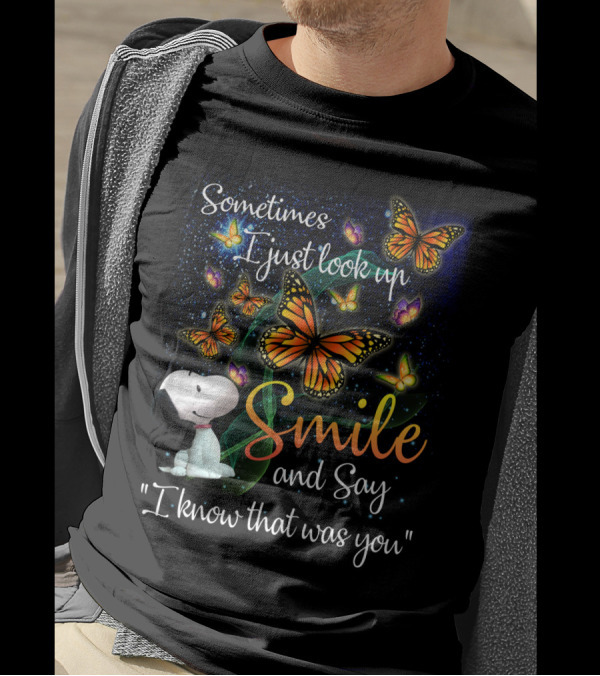 Snoopy Look Up Smile Butterfly I Know That Was You T-Shirt