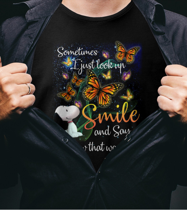 Snoopy Look Up Smile Butterfly I Know That Was You T-Shirt