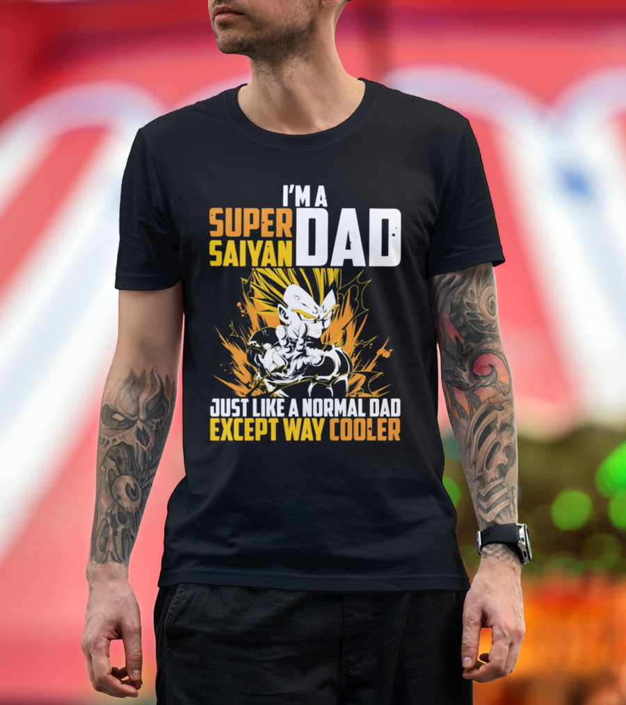I'm A Super Saiyan Dad Just Like A Normal Dad Except Way Cooler T-Shirt