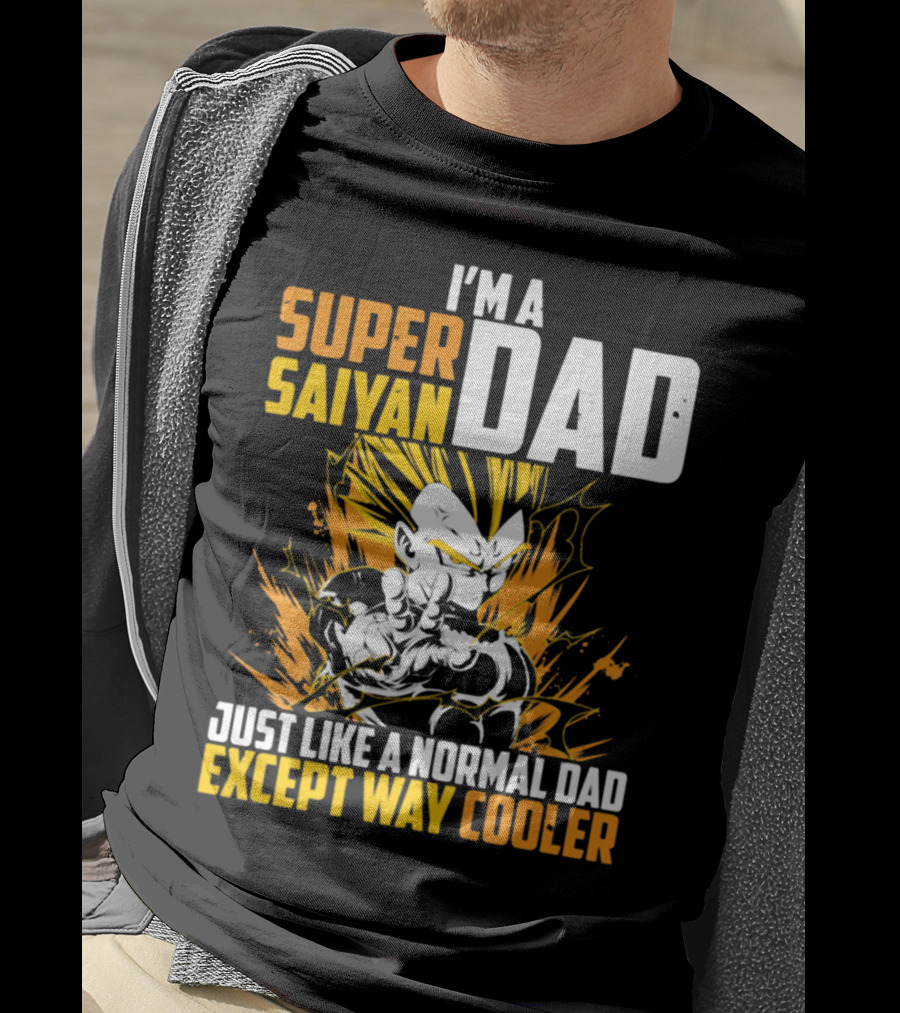 I'm A Super Saiyan Dad Just Like A Normal Dad Except Way Cooler T-Shirt
