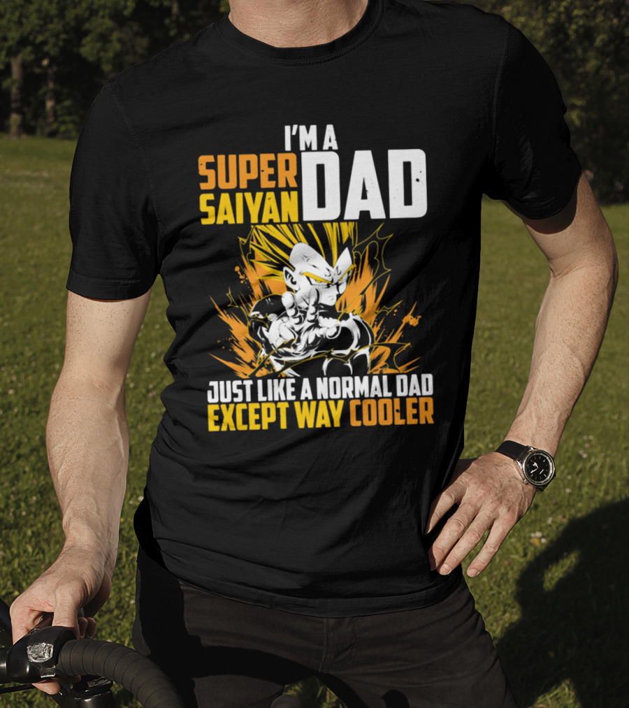 I'm A Super Saiyan Dad Just Like A Normal Dad Except Way Cooler T-Shirt