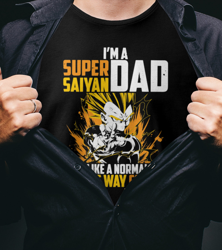 I'm A Super Saiyan Dad Just Like A Normal Dad Except Way Cooler T-Shirt
