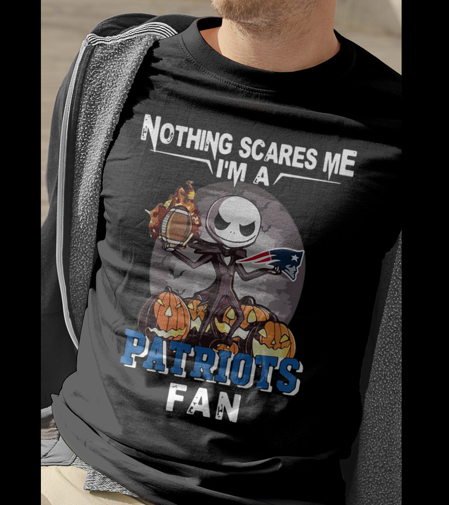 Nothing Scares Me I'm A Patriots Fan Jack Skellington Football T-Shirt