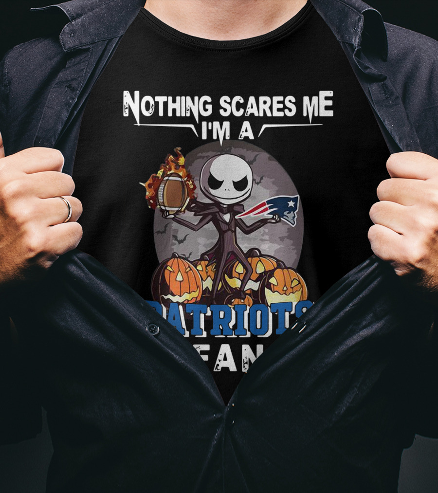 Nothing Scares Me I'm A Patriots Fan Jack Skellington Football T-Shirt