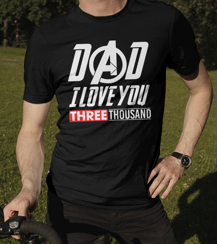 Dad I Love You Three Thousand Avengers Iron Man T-Shirt