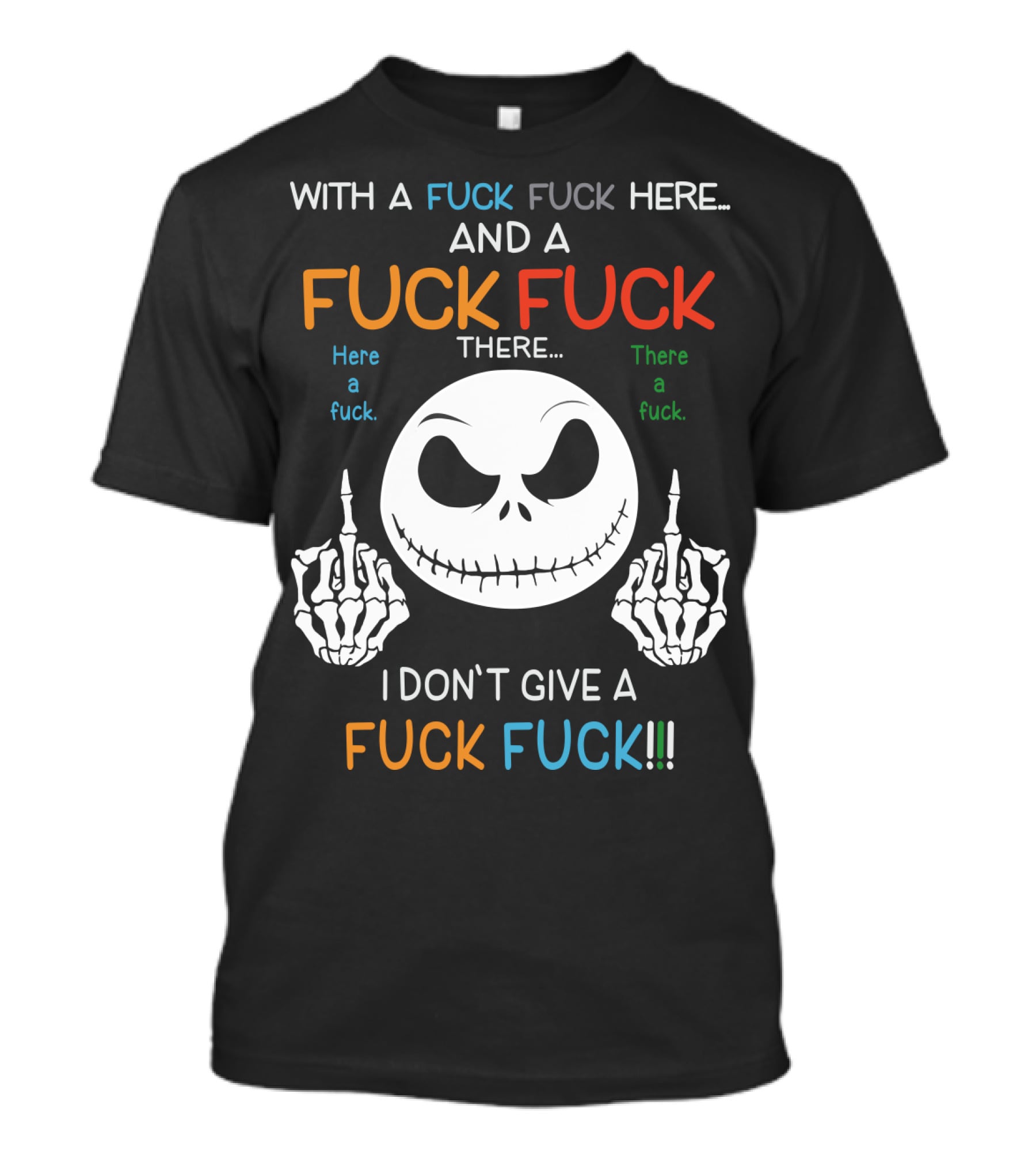 Jack Skellington With A Fuck Fuck Here And A Fuck Fuck There I Don't Give A Fuck Fuck T-Shirt
