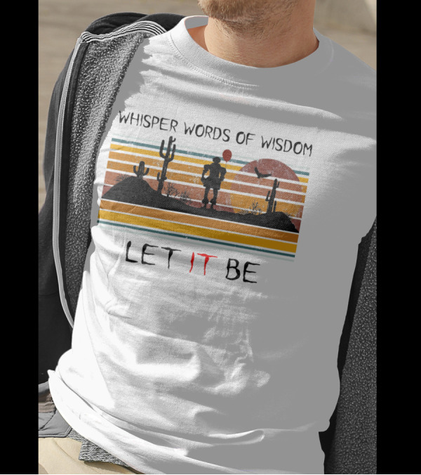 Whisper Words Of Wisdom Pennywise Let IT Be Desert Sunset Scene T-Shirt
