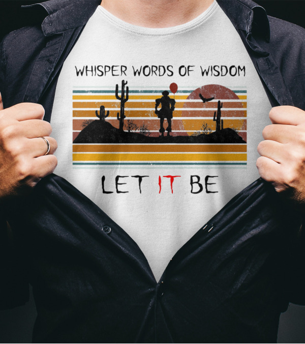 Whisper Words Of Wisdom Pennywise Let IT Be Desert Sunset Scene T-Shirt